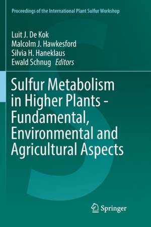 Sulfur Metabolism in Higher Plants - Fundamental, Environmental and Agricultural Aspects de Luit J. De Kok