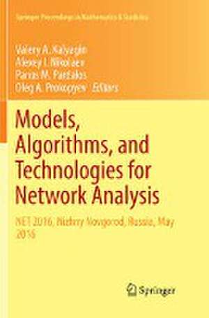 Models, Algorithms, and Technologies for Network Analysis: NET 2016, Nizhny Novgorod, Russia, May 2016 de Valery A. Kalyagin