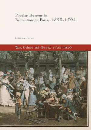 Popular Rumour in Revolutionary Paris, 1792-1794 de Lindsay Porter