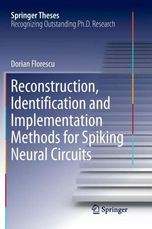 Reconstruction, Identification and Implementation Methods for Spiking Neural Circuits de Dorian Florescu