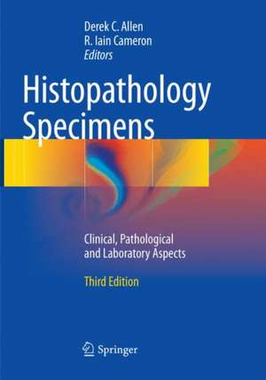 Histopathology Specimens: Clinical, Pathological and Laboratory Aspects de Derek C. Allen