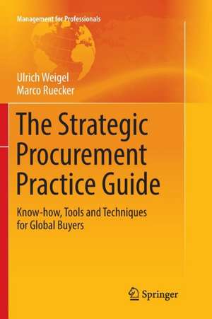 The Strategic Procurement Practice Guide: Know-how, Tools and Techniques for Global Buyers de Ulrich Weigel