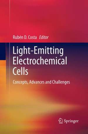 Light-Emitting Electrochemical Cells: Concepts, Advances and Challenges de Rubén D. Costa