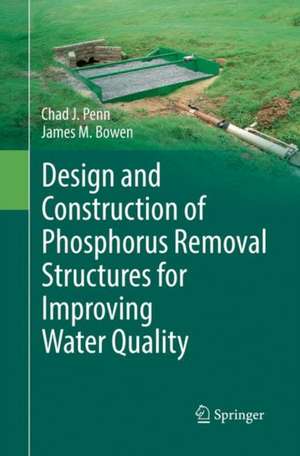 Design and Construction of Phosphorus Removal Structures for Improving Water Quality de Chad J. Penn