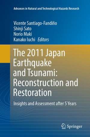 The 2011 Japan Earthquake and Tsunami: Reconstruction and Restoration: Insights and Assessment after 5 Years de Vicente Santiago-Fandiño