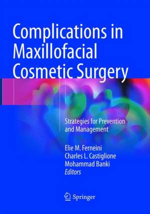 Complications in Maxillofacial Cosmetic Surgery: Strategies for Prevention and Management de Elie M. Ferneini