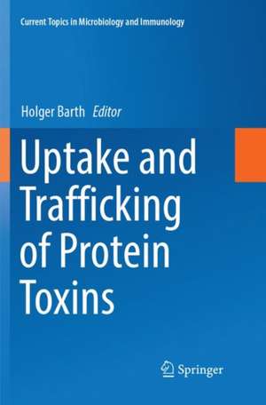 Uptake and Trafficking of Protein Toxins de Holger Barth