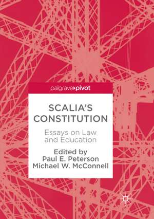 Scalia’s Constitution: Essays on Law and Education de Paul E. Peterson