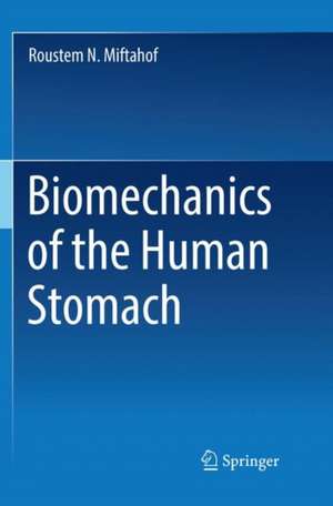 Biomechanics of the Human Stomach de Roustem N. Miftahof