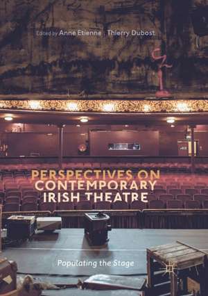 Perspectives on Contemporary Irish Theatre: Populating the Stage de Anne Etienne