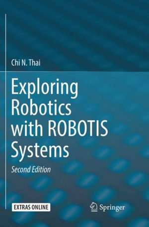 Exploring Robotics with ROBOTIS Systems de Chi N. Thai