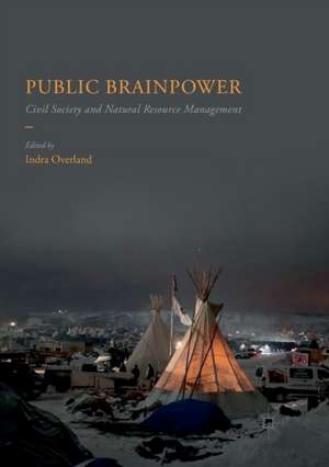Public Brainpower: Civil Society and Natural Resource Management de Indra Overland