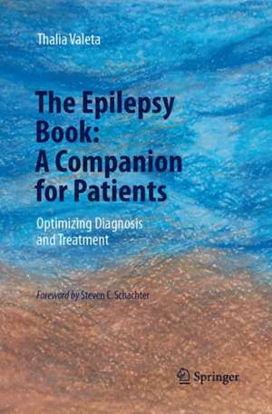 The Epilepsy Book: A Companion for Patients: Optimizing Diagnosis and Treatment de Thalia Valeta