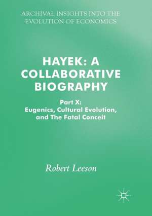 Hayek: A Collaborative Biography: Part X: Eugenics, Cultural Evolution, and The Fatal Conceit de Robert Leeson