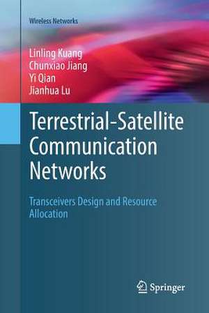 Terrestrial-Satellite Communication Networks: Transceivers Design and Resource Allocation de Linling Kuang