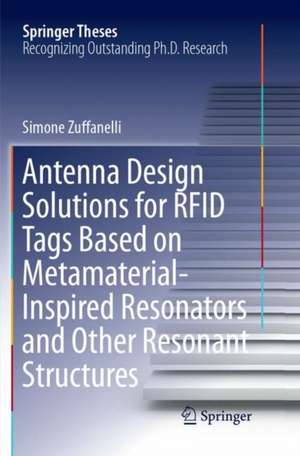 Antenna Design Solutions for RFID Tags Based on Metamaterial-Inspired Resonators and Other Resonant Structures de Simone Zuffanelli