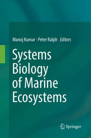 Systems Biology of Marine Ecosystems de Manoj Kumar