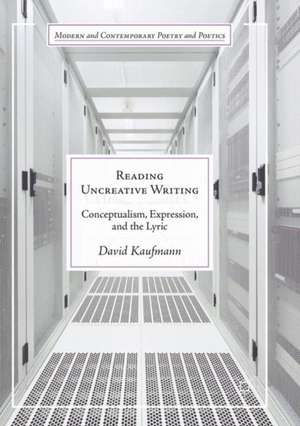 Reading Uncreative Writing: Conceptualism, Expression, and the Lyric de David Kaufmann