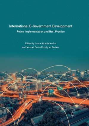 International E-Government Development: Policy, Implementation and Best Practice de Laura Alcaide Muñoz