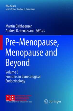 Pre-Menopause, Menopause and Beyond: Volume 5: Frontiers in Gynecological Endocrinology de Martin Birkhaeuser