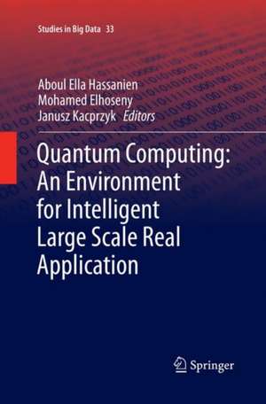 Quantum Computing:An Environment for Intelligent Large Scale Real Application de Aboul Ella Hassanien