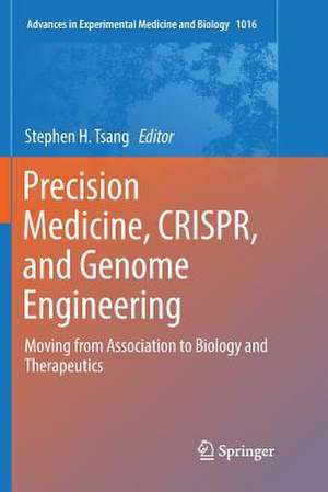 Precision Medicine, CRISPR, and Genome Engineering: Moving from Association to Biology and Therapeutics de Stephen H. Tsang