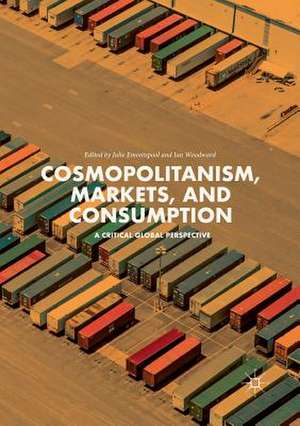 Cosmopolitanism, Markets, and Consumption: A Critical Global Perspective de Julie Emontspool