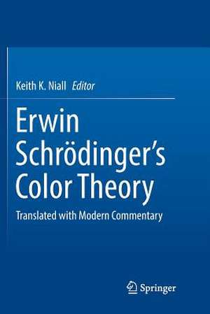 Erwin Schrödinger's Color Theory: Translated with Modern Commentary de Keith K. Niall