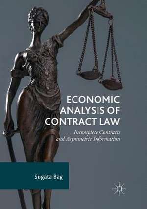 Economic Analysis of Contract Law: Incomplete Contracts and Asymmetric Information de Sugata Bag