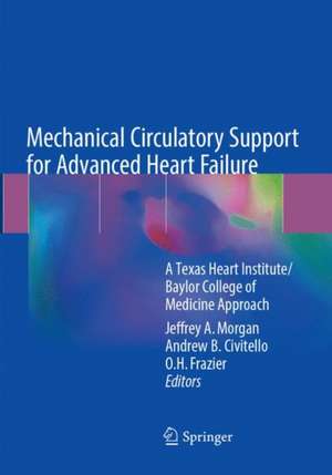 Mechanical Circulatory Support for Advanced Heart Failure: A Texas Heart Institute/Baylor College of Medicine Approach de Jeffrey A. Morgan