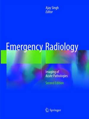 Emergency Radiology: Imaging of Acute Pathologies de Ajay Singh