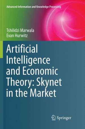 Artificial Intelligence and Economic Theory: Skynet in the Market de Tshilidzi Marwala