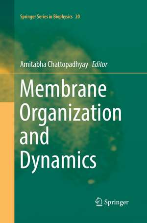 Membrane Organization and Dynamics de Amitabha Chattopadhyay