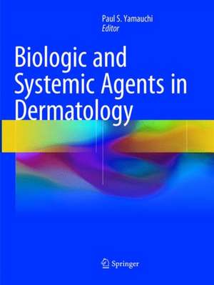  Biologic and Systemic Agents in Dermatology de Paul S. Yamauchi