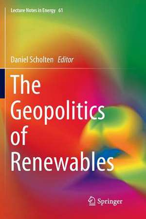 The Geopolitics of Renewables de Daniel Scholten