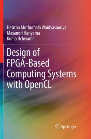 Design of FPGA-Based Computing Systems with OpenCL de Hasitha Muthumala Waidyasooriya