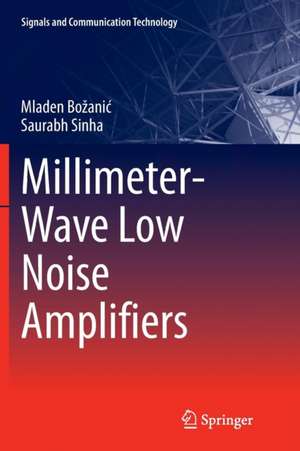 Millimeter-Wave Low Noise Amplifiers de Mladen Božanić