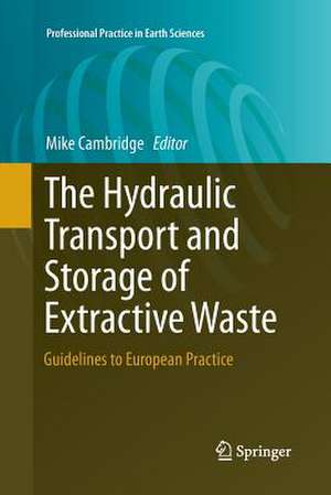 The Hydraulic Transport and Storage of Extractive Waste: Guidelines to European Practice de Mike Cambridge