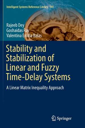 Stability and Stabilization of Linear and Fuzzy Time-Delay Systems: A Linear Matrix Inequality Approach de Rajeeb Dey