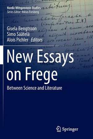 New Essays on Frege: Between Science and Literature de Gisela Bengtsson