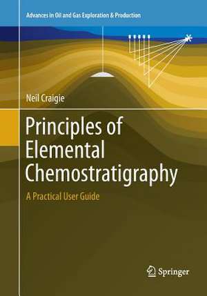 Principles of Elemental Chemostratigraphy: A Practical User Guide de Neil Craigie