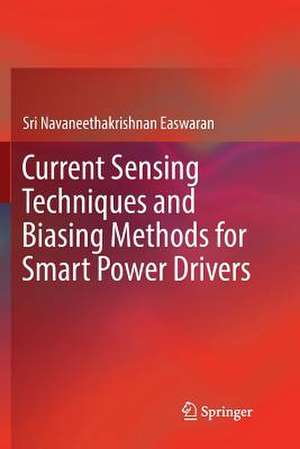 Current Sensing Techniques and Biasing Methods for Smart Power Drivers de Sri Navaneethakrishnan Easwaran