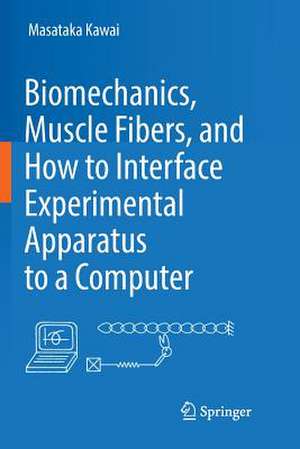 Biomechanics, Muscle Fibers, and How to Interface Experimental Apparatus to a Computer de Masataka Kawai