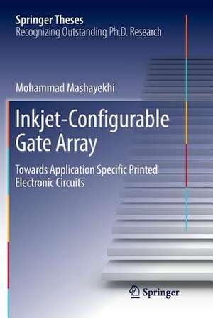 Inkjet-Configurable Gate Array: Towards Application Specific Printed Electronic Circuits de Mohammad Mashayekhi