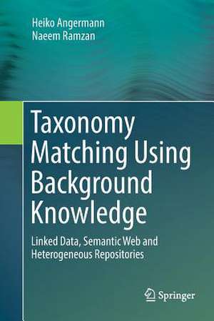 Taxonomy Matching Using Background Knowledge: Linked Data, Semantic Web and Heterogeneous Repositories de Heiko Angermann