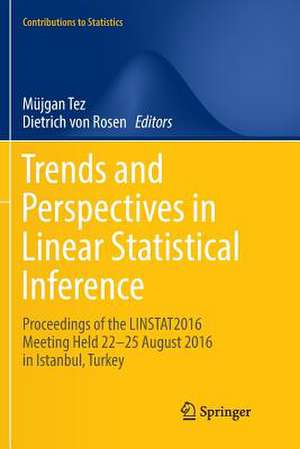 Trends and Perspectives in Linear Statistical Inference: LinStat, Istanbul, August 2016 de Müjgan Tez