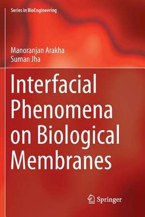 Interfacial Phenomena on Biological Membranes de Manoranjan Arakha