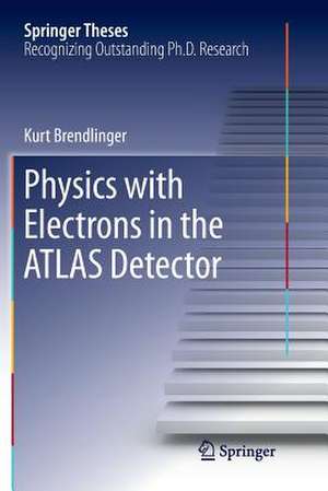 Physics with Electrons in the ATLAS Detector de Kurt Brendlinger