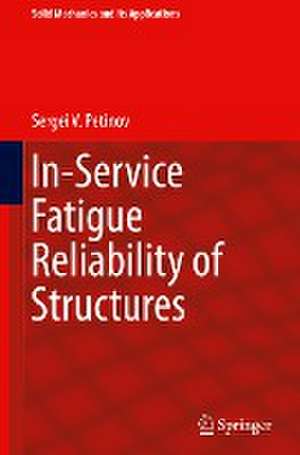 In-Service Fatigue Reliability of Structures de Sergei V. Petinov