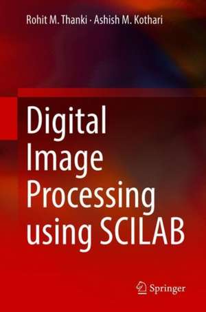 Digital Image Processing using SCILAB de Rohit M. Thanki